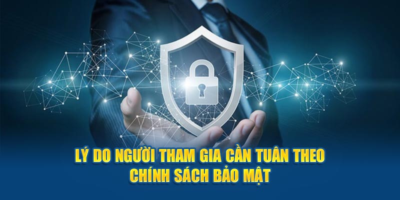 Các lý do người tham gia cần tuân theo chính sách bảo mật